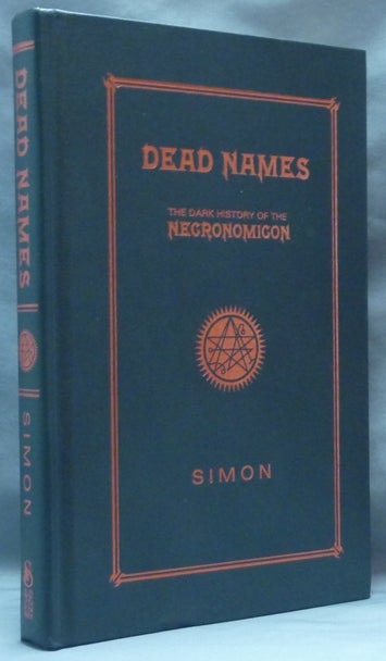 Item #61933 Dead Names. The Dark History of the Necronomicon. Necronomicon, SIMON, Signed.
