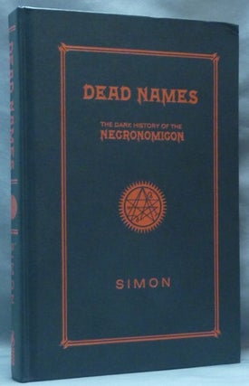 Item #61934 Dead Names. The Dark History of the Necronomicon. SIMON, Signed