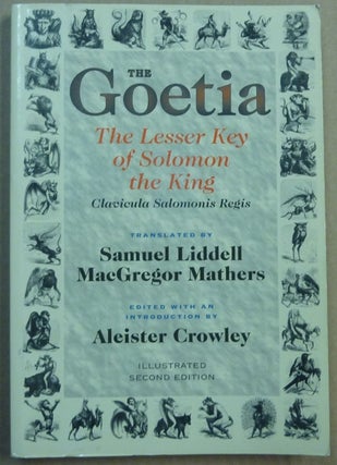 Item #61935 The Goetia: The Lesser Key of Solomon the King. Lemegeton, Book I. Clavicula...