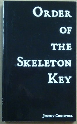 Item #61945 Order of the Skeleton Key, Being Comprised of the Gnostic Texts: Kosmology. [...