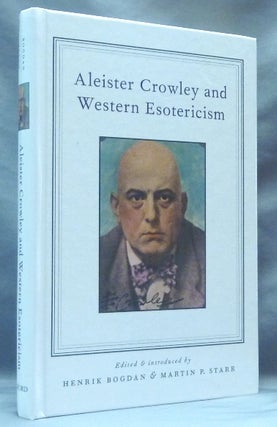 Item #61953 Aleister Crowley and Western Esotericism. An Anthology of Critical Studies. Aleister:...