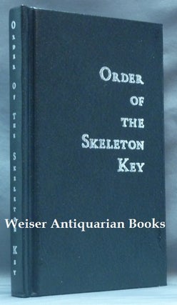 Item #62025 Order of the Skeleton Key, Being Comprised of the Gnostic Texts: Kosmology. [...