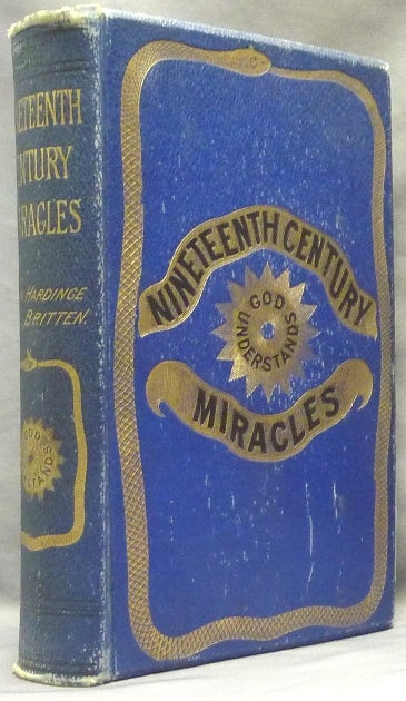 Item #62026 Nineteenth Century Miracles, or Spirits and Their Work in Every Country of the Earth. A Historical Compendium. Emma Hardinge BRITTEN.