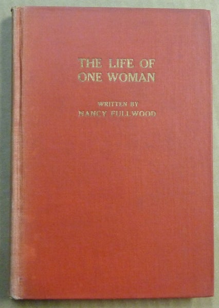 Item #62036 The Life of One Woman. Nancy FULLWOOD.