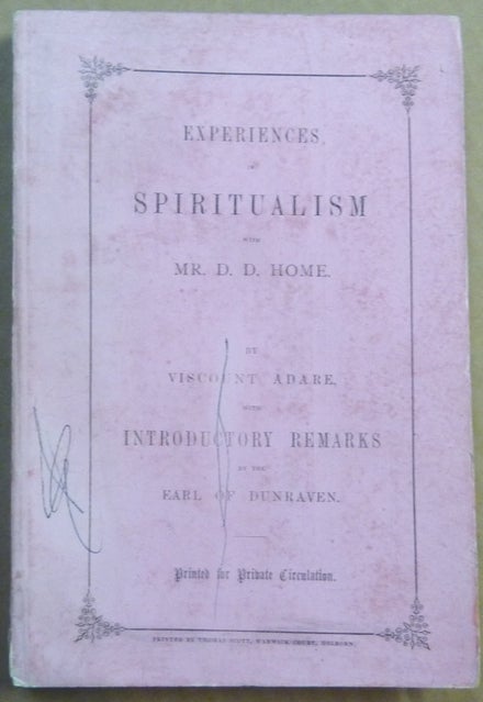 Item #62048 Experiences in Spiritualism with Mr. D. D. Home. Viscount ADARE, Earl of Dunraven, Daniel Dunglas HOME.