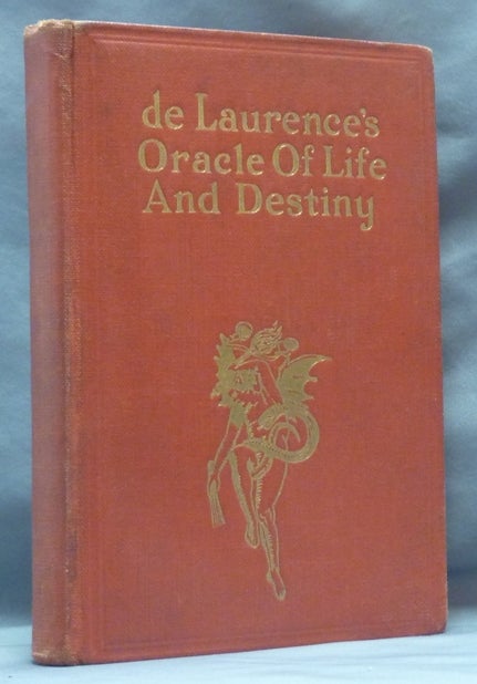 Item #62050 de Laurence's Oracle Mystery of Life and Destiny. Answers Questions Concerning Business, Fortune, Marriage, Dreams, Sick Persons, Illness, and Death, Hidden Treasures, What Trade or Profession to Follow, Gambling, Your Enemies, Will Wife have a Son or Daughter, Fortune with Cards, Dreams Translated and Interpreted, Charms, Ceremonies, Talismans, Chance, Lucky Days, Lucky Numbers, Weather Omens, Recovering Stolen Goods, Luck, Face Reading, Love, Ill-Luck and Misfortune, Advice to Males, Advice to Females, Fortunate, Unfortunate Days for Speculation. L. W. DE LAURENCE, aka Lauron William de Laurence.