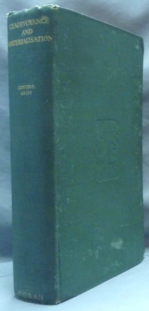 Item #62063 Clairvoyance And Materialisation. A Record Of Experiments [ Materialization ]. Gustave GELEY.