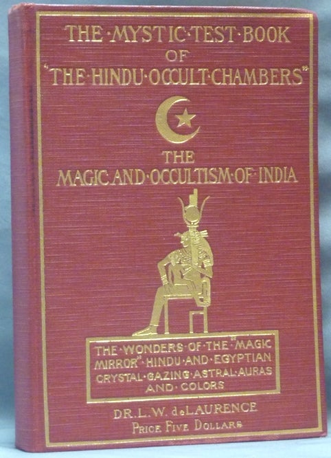 Item #62066 The Mystic Test Book of "The Hindu Occult Chambers". The Magic and Occultism of India, Hindu and Egyptian Crystal Gazing. The Hindu Magic Mirror. L. W. DE LAURENCE, aka Lauron William de Laurence.