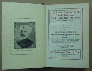 The Sacred Book of Death and Hindu Spiritism, Soul Transition and Soul Reincarnation; Exclusive Instruction for the personal use of Prof. De Laurence's Chelas (Disciples) in Hindu Spiritism, Soul Transition, Reincarnation, Clairvoyance and Occultism