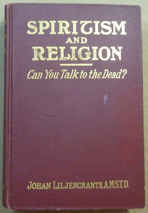 Item #62070 Spiritism and Religion. "Can You Talk to the Dead" including A Study of the Most...