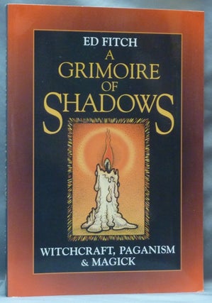 Item #62078 A Grimoire Of Shadows. Witchcraft, Paganism & Magick. Ed FITCH