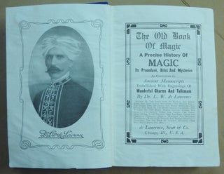 The Old Book of Magic; a Precise History of Magic, Its Procedure, Rites and Mysteries as Contained in Ancient Manuscripts, Embellished With Engravings of Wonderful Charms and Talismans.