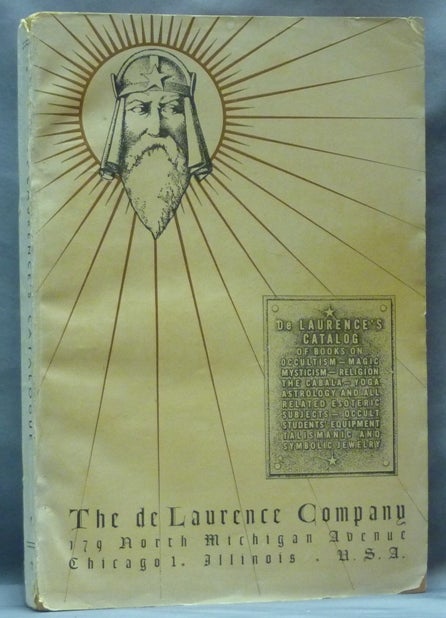 Item #62082 De Laurence's Catalog of Books on Occultism - Magic - Mysticism - Religion - the Cabala - Yoga - Astrology and all related esoteric subjects - occult students' equipment, talismanic and Symbolic Jewelry. L. W. DE LAURENCE, aka Lauron William de Laurence.