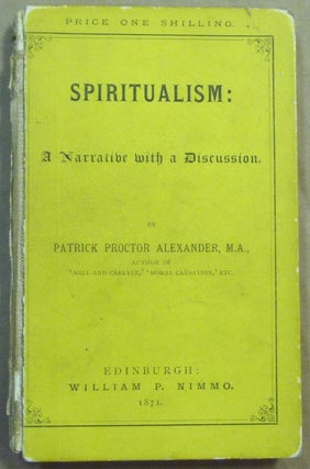 Item #62109 Spiritualism: A Narrative with a Discussion. Patrick Proctor ALEXANDER