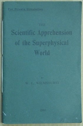 Item #62125 The Scientific Apprehension of the Superphysical World [ For Private Circulation ]....