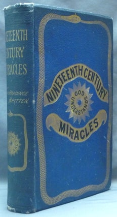 Item #62127 Nineteenth Century Miracles, or Spirits and Their Work in Every Country of the Earth....
