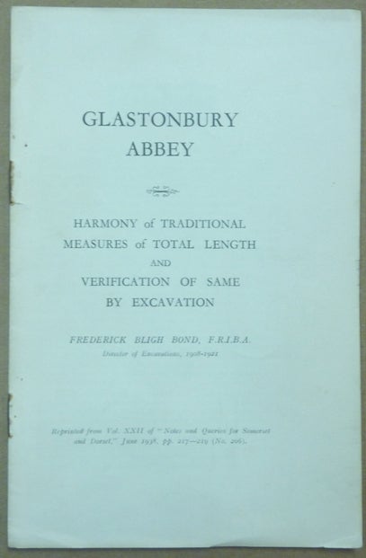 Item #62130 Glastonbury Abbey. Harmony of Traditional Measures of Total Length and Verification of Same by Excavation. Frederick Bligh BOND.