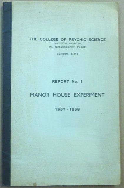 Item #62140 Report No. 1. Manor House Experiment, 1957 - 1958 [ Report on the Manor House Experiment ]. The College of Psychic Science, Edna Swayne R C. Firebrace, John Swayne.