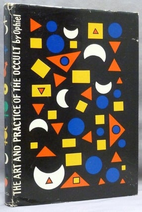 Item #62150 The Art and Practice of the Occult. OPHIEL . Inscribed and, the author, aka Edward Peach