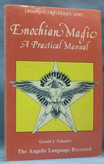 Item #62165 Enochian Magic: A Practical Manual, The Angelic Language Revealed. Gerald J. SCHUELER.