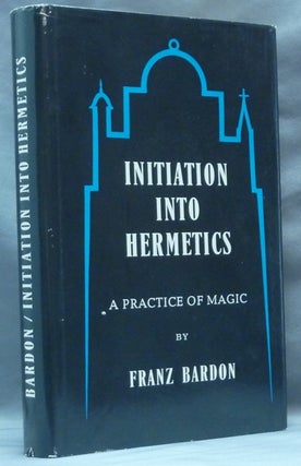 Initiation Into Hermetics. A Practice of Magic.
