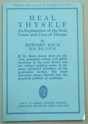 Item #62194 Heal Thyself. An Explanation of the Real Cause and Cure of Disease. Alternative...