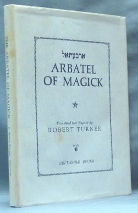 Item #62205 Arbatel of Magick. Tome One. Isagoge. Grimoire, Robert TURNER