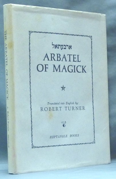 Item #62205 Arbatel of Magick. Tome One. Isagoge. Grimoire, Robert TURNER.