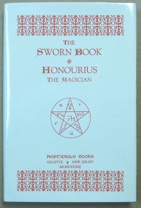 The Sworn Book of Honourius the Magician ( Honorius ); As Composed by Honourius through counsel with the Angel Hocroell. Prepared from two British Museum Manuscripts.