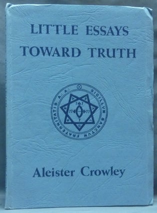 Item #62213 Little Essays Toward Truth. Aleister CROWLEY