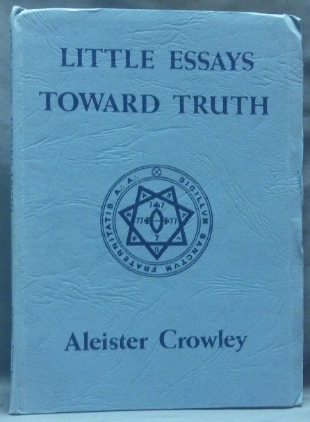 Item #62213 Little Essays Toward Truth. Aleister CROWLEY.