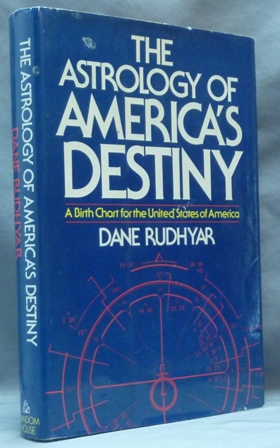 Item #62214 The Astrology of America's Destiny: A Birth Chart for the United States of America. Dane RUDHYAR.