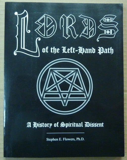Item #62220 Lords of the Left-Hand Path. A History of Spiritual Dissent [ Left Hand ]. Stephen E. FLOWERS, signed, Signed, aka Edred Thorsson.