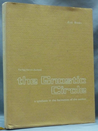 Item #62227 The Gnostic Circle, A Synthesis in the Harmonies of the Cosmos. Sacred Geometry,...
