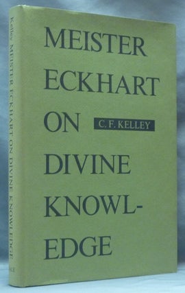 Item #62230 Meister Eckhart on Divine Knowledge. Meister ECKHART, C. F. Kelley