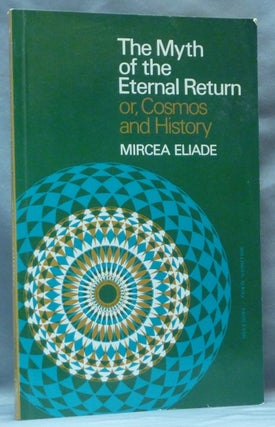 Item #62242 The Myth of the Eternal Return ( Bollingen Series XLVI ). Mircea ELIADE, Willard R....