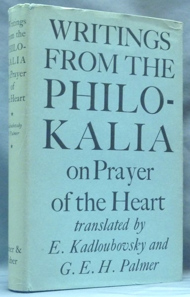 Item #62244 Writings from the Philokalia: On Prayer of the Heart; Translated from the Russian Text "Dobrotolubiye". With a new Foreword and the original Introduction and Biographical Notes. E. KADLOUBOVSKY, G. E. H. Palmer -.