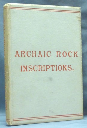 Item #62259 Archaic Rock Inscriptions: An Account of the Cup & Ring Markings of the Sculptured...