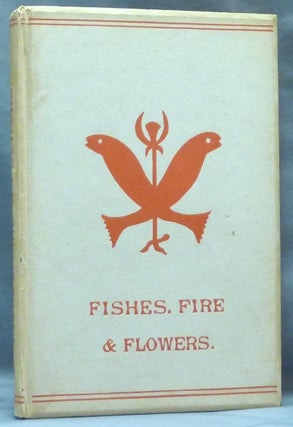 Item #62261 Fishes, Flowers, & Fire as Elements and Deities in the Phallic Faiths and Worship; Or...