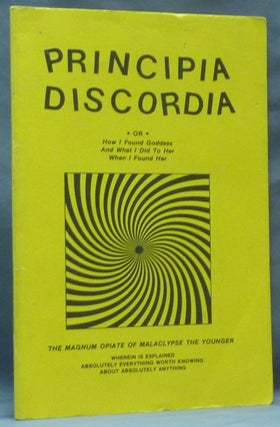 Item #62287 Principia Discordia or How I Found Goddess and What I Did to Her When I Found Her;...