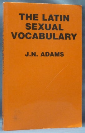 Item #62292 The Latin Sexual Vocabulary. Latin Sexual Vocabulary, J. N. ADAMS