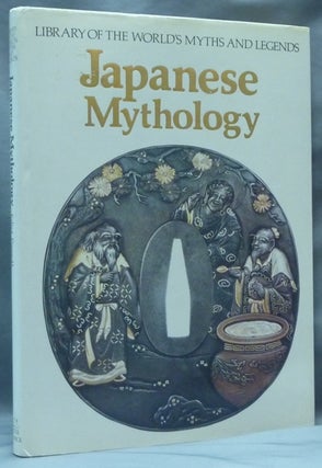 Item #62299 Japanese Mythology; Library of the World's Myths and Legends. Japanese Mythology,...