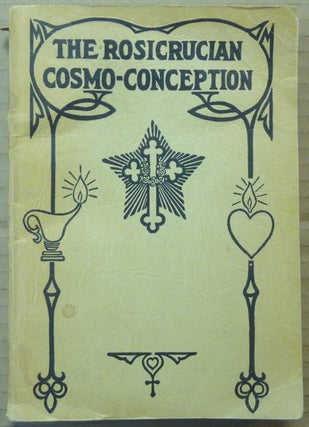 Item #62309 The Rosicrucian Cosmo-Conception or Mystic Christianity. An Elementary Treatise upon...