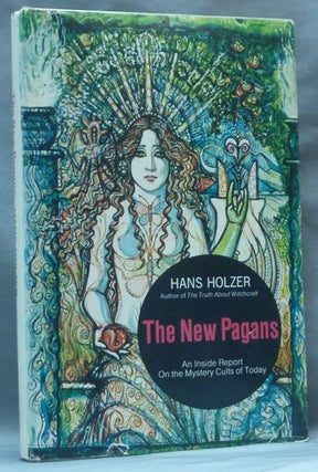 Item #62332 The New Pagans. An Inside Report on the Mystery Cults of Today. Occult, Hans HOLZER