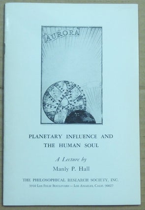 Item #62341 Planetary Influence and the Human Soul. Manly P. HALL