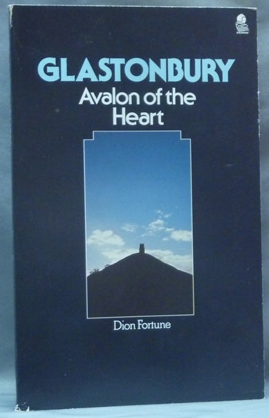 Item #62363 Glastonbury, Avalon of the Heart. Dion FORTUNE.