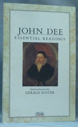 Item #62368 John Dee: Essential Readings. John DEE, Gerald SUSTER, Edited