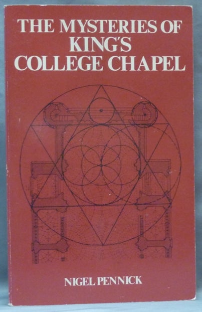 Item #62373 The Mysteries of King's College Chapel. Nigel PENNICK.