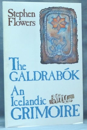 Item #62376 The Galdrabok: An Icelandic Grimoire. Stephen FLOWERS