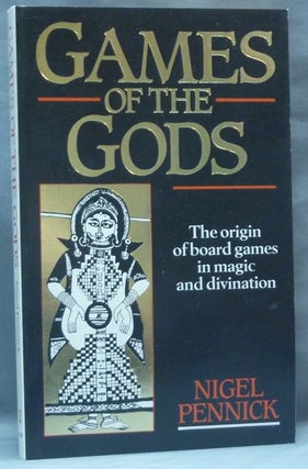 Item #62380 Games of the Gods: The Origin of Board Games in Magic and Divination. Nigel PENNICK